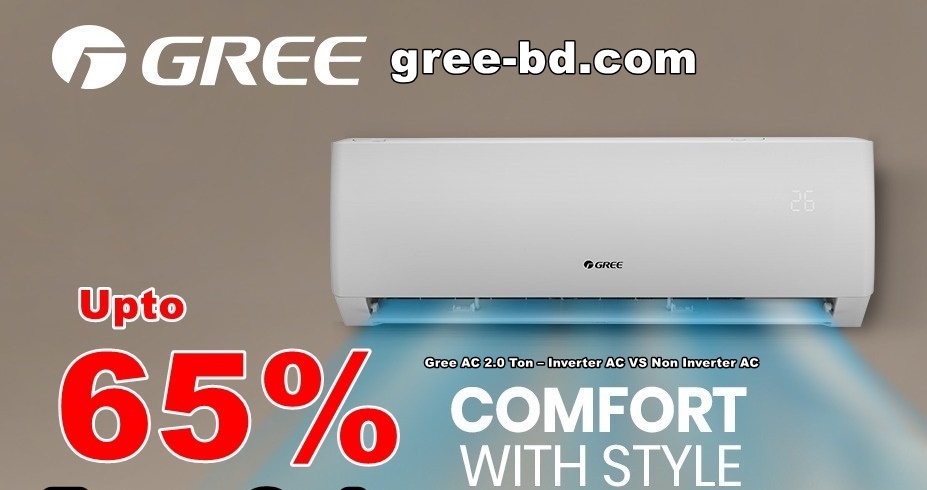 Gree AC 2.0 Ton – Inverter AC VS Non Inverter AC