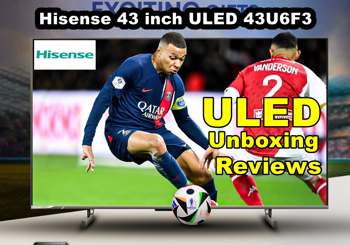 Hisense TV 43U6F3 ULED 4K Google TV Unboxing Review in Bangladesh